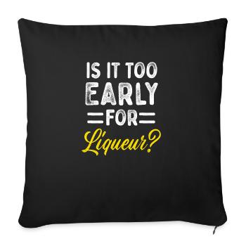 Is It Too Early For Liqueur? Drinking - Sofa pillowcase 17,3'' x 17,3'' (45 x 45 cm) - black - Front