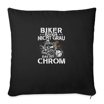 Biker werden nicht grau das ist Chrom - Sofakissenbezug 45 x 45 cm - Schwarz - Vorne
