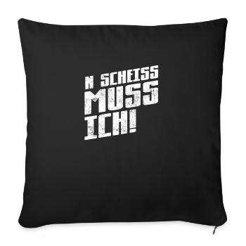 ... muss ich - Spruch Statement Fun Sarkasmus - Sofakissenbezug 45 x 45 cm - Schwarz - Vorne