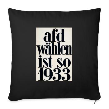 Afd wählen ist so 1933 shirt - Sofakissenbezug 45 x 45 cm - Schwarz - Vorne
