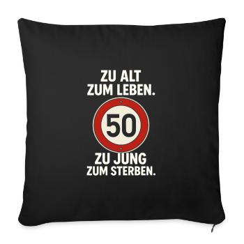 Zu Alt Zum Leben 50 Zu Jung - Sofakissenbezug 45 x 45 cm - Schwarz - Vorne