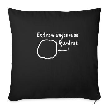 Extrem ungenaues Quadrat Kreis Funshirt Geometrie - Sofakissenbezug 45 x 45 cm - Schwarz - Vorne