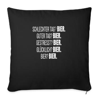 Schlechter Tag? Bier. guter tag? Bier. Bier? Bier. - Sofakissenbezug 45 x 45 cm - Schwarz - Vorne