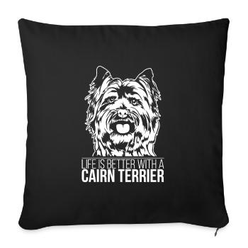 Cairn Terrier life is better Hunde Hund Wilsigns - Sofakissenbezug 45 x 45 cm - Schwarz - Vorne