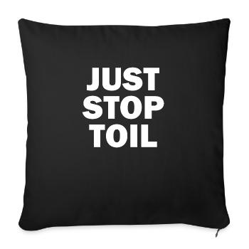 Just Stop Toil Sarcastic - Sofa pillowcase 17,3'' x 17,3'' (45 x 45 cm) - black - Front