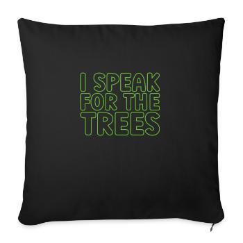 I Speak For Trees Save Earth Day - Sofakissenbezug 45 x 45 cm - Schwarz - Vorne