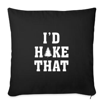 I'd Hike That Graphic Trekking Outdoor Mountaineer - Sofakissenbezug 45 x 45 cm - Schwarz - Vorne