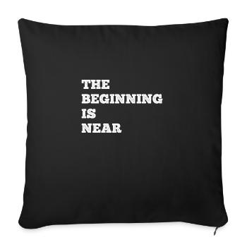 The Beginning Is Near Funny Saying - Sofa pillowcase 17,3'' x 17,3'' (45 x 45 cm) - black - Front