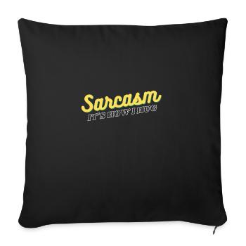 Sarcasm It's How I Hug - Sofa pillowcase 17,3'' x 17,3'' (45 x 45 cm) - black - Front