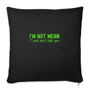 Women Sarcastic I'm Not Mean Don't Like You - Sofa pillowcase 17,3'' x 17,3'' (45 x 45 cm) - black - Front
