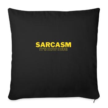Sarcasm It's How I Hug - Sofa pillowcase 17,3'' x 17,3'' (45 x 45 cm) - black - Front