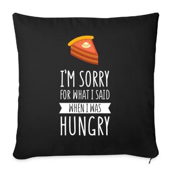 Je suis désolé pour ce que j'ai dit quand j'avais faim - Housse de coussin décorative 45 x 45 cm - noir - Devant