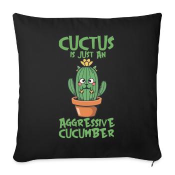 A CUCTUS IS JUST AN AGGRESSIVE CUCUMBER - Sofa pillowcase 17,3'' x 17,3'' (45 x 45 cm) - black - Front