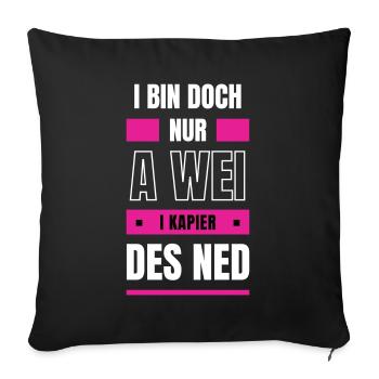 Wei nix kapieren - bayerischer Spruch - Sofakissenbezug 45 x 45 cm - Schwarz - Vorne