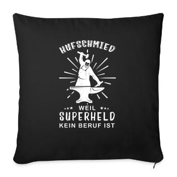 Hufschmied lustige Sprüche, Schmied Geschenkidee - Sofakissenbezug 45 x 45 cm - Schwarz - Vorne