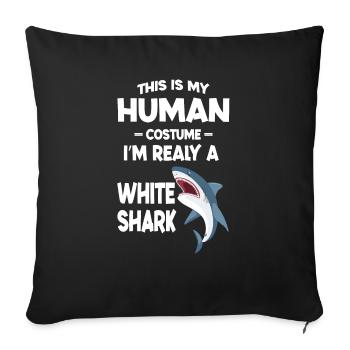 This is My Human Costume Im Really a White shark - Sofa pillowcase 17,3'' x 17,3'' (45 x 45 cm) - black - Front