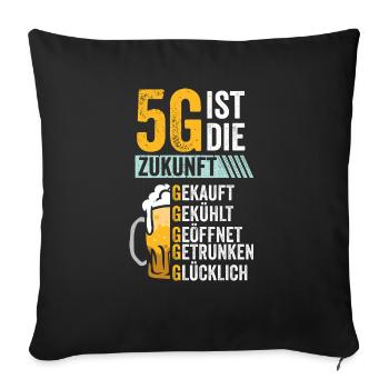5G ist die Zukunft Biertrinker Bierliebhaber - Sofakissenbezug 45 x 45 cm - Schwarz - Vorne