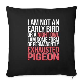 Not Early Bird or Night Owl Just Always Exhausted3 - Sofakissenbezug 45 x 45 cm - Schwarz - Vorne