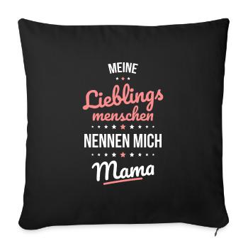 Meine Lieblingsmenschen nennen mich Mama Muttertag - Sofakissenbezug 45 x 45 cm - Schwarz - Vorne