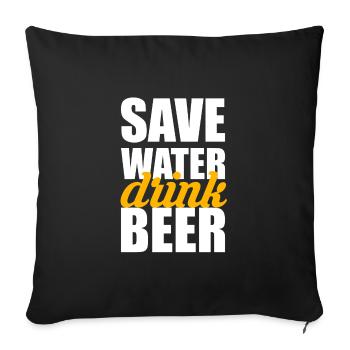 Save water drink beer - Sofakissenbezug 45 x 45 cm - Schwarz - Vorne