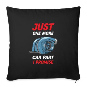 Just One More Car Part I Promise Funny Car Tuning - Sofakissenbezug 45 x 45 cm - Schwarz - Vorne