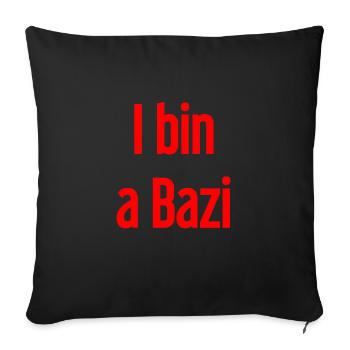 Je suis un Bazi – proverbe bavarois avec humour - Housse de coussin décorative 45 x 45 cm - noir - Devant
