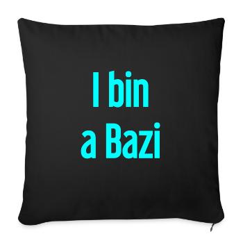 I bin a Bazi – Bayerischer Spruch mit Humor - Sofakissenbezug 45 x 45 cm - Schwarz - Vorne