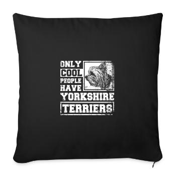Only cool people have yorkshire terriers - Sofa pillowcase 17,3'' x 17,3'' (45 x 45 cm) - black - Front