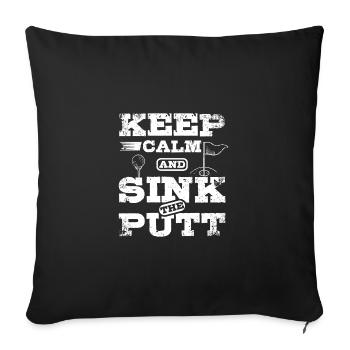 Keep calm and sink the put design for golfers - Sofakissenbezug 45 x 45 cm - Schwarz - Vorne