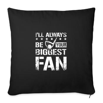 Always be your biggest fan, design for golfing fan - Sofa pillowcase 17,3'' x 17,3'' (45 x 45 cm) - black - Front