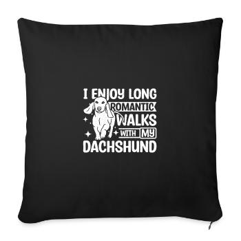 I enjoy long romantic walks with my dachshund - Sofa pillowcase 17,3'' x 17,3'' (45 x 45 cm) - black - Front