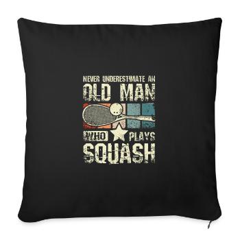 Never underestimate an old man who plays squash - Sofa pillowcase 17,3'' x 17,3'' (45 x 45 cm) - black - Front