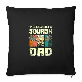My favorite squash player calls me dad - Sofa pillowcase 17,3'' x 17,3'' (45 x 45 cm) - black - Front