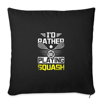 I'd rather be playing squash game - Sofa pillowcase 17,3'' x 17,3'' (45 x 45 cm) - black - Front