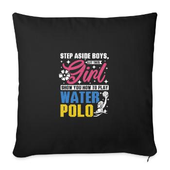 Let this girl show you how to play water polo - Sofa pillowcase 17,3'' x 17,3'' (45 x 45 cm) - black - Front
