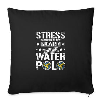 Stress is caused by not playing enough water polo - Sofa pillowcase 17,3'' x 17,3'' (45 x 45 cm) - black - Front