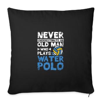Underastimate an old man who plays water polo - Sofa pillowcase 17,3'' x 17,3'' (45 x 45 cm) - black - Front