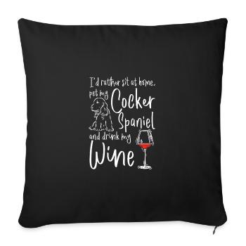 Pet my cocker spaniel and drink wine - Sofakissenbezug 45 x 45 cm - Schwarz - Vorne