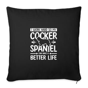 work hard my cocker spaniel can have better life - Sofakissenbezug 45 x 45 cm - Schwarz - Vorne