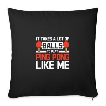 Il faut beaucoup de balles pour jouer au ping-pong comme moi - Housse de coussin décorative 45 x 45 cm - noir - Devant