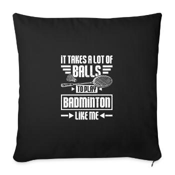 Il faut beaucoup de balles pour jouer au badminton comme moi - Housse de coussin décorative 45 x 45 cm - noir - Devant