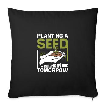 planting aseeds is believing in tomorrow botanist - Sofa pillowcase 17,3'' x 17,3'' (45 x 45 cm) - black - Front