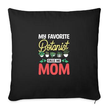 Mothers day My favorite botanist calls me mom - Sofa pillowcase 17,3'' x 17,3'' (45 x 45 cm) - black - Front