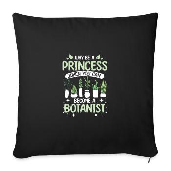 Why be a princess when you can become a botanist - Sofa pillowcase 17,3'' x 17,3'' (45 x 45 cm) - black - Front
