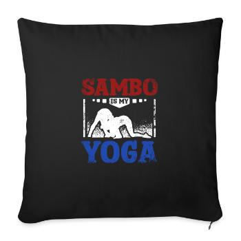 Martial arts Sambo is my yoga - Sofa pillowcase 17,3'' x 17,3'' (45 x 45 cm) - black - Front