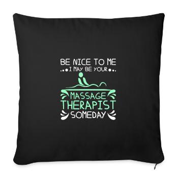 Be nice to me I may be your Massage therapist - Sofakissenbezug 45 x 45 cm - Schwarz - Vorne