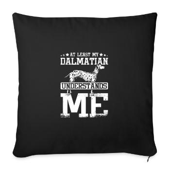 At least my dalmatian understands me - Sofa pillowcase 17,3'' x 17,3'' (45 x 45 cm) - black - Front