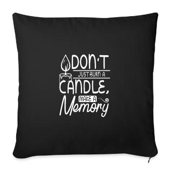 Ne vous contentez pas de brûler une bougie, créez un souvenir - Housse de coussin décorative 45 x 45 cm - noir - Devant