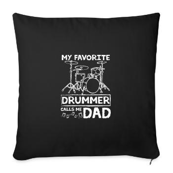 Fathers day My favorite drummer calls me dad - Sofakissenbezug 45 x 45 cm - Schwarz - Vorne
