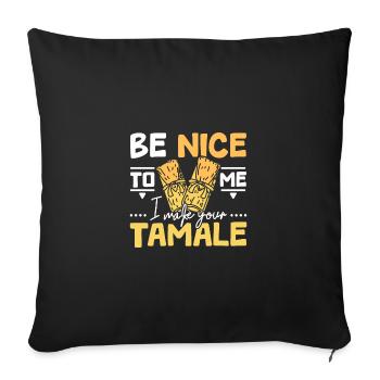 Be nice to my I make your tamale - Sofa pillowcase 17,3'' x 17,3'' (45 x 45 cm) - black - Front